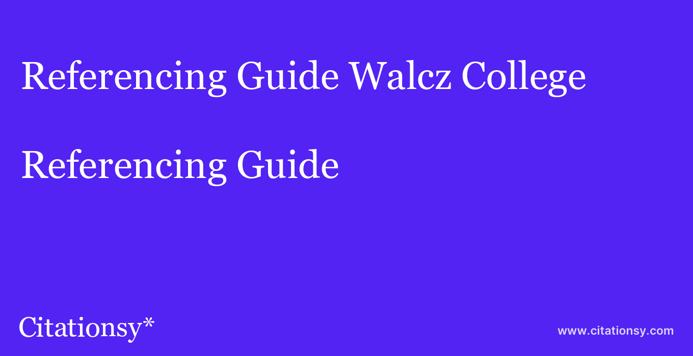 Referencing Guide: Walcz College